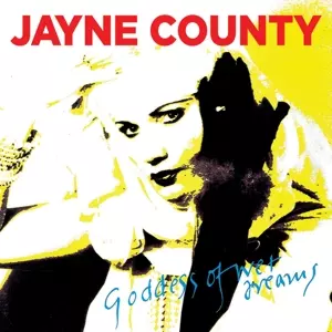 Jayne County: Goddess Of Wet Dreams