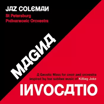 Jaz Coleman: Magna Invocatio (A Gnostic Mass For Choir And Orchestra Inspired By The Sublime Music Of Killing Joke)