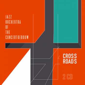 Album Jazz Orchestra Of The Concertgebouw: Crossroads