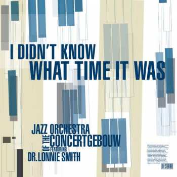 Album Jazz Orchestra Of The Concertgebouw: I Didn't Know What Time It Was: Live 2010