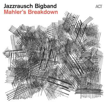 Album Jazzrausch Bigband: Mahler's Breakdown