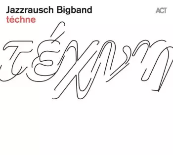 Jazzrausch Bigband: téchne