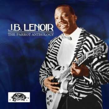 Album J.B. Lenoir: The Parrot Anthology