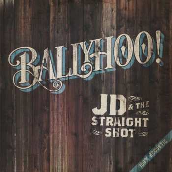 Album JD & The Straight Shot: Ballyhoo!