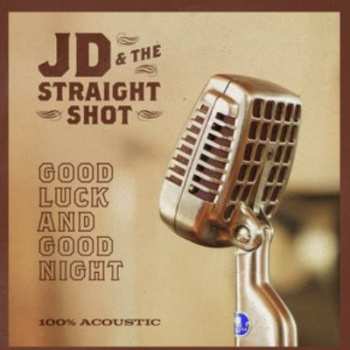 Album JD & The Straight Shot: Good Luck And Good Night
