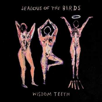 Album Jealous Of The Birds: Wisdom Teeth E.P.