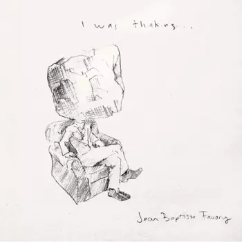 Jean-Baptiste Favory: I Was Thinking