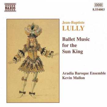 Jean-Baptiste Lully: Ballet Music For The Sun King
