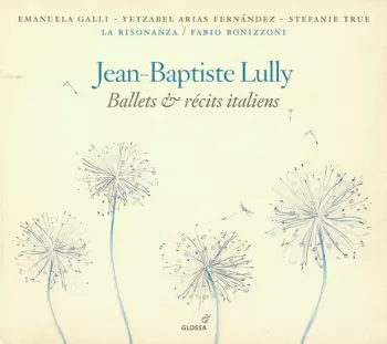 Jean-Baptiste Lully: Ballets & Récits Italiens