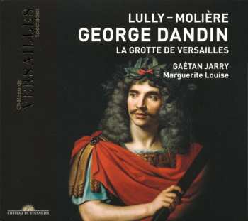 Album Jean-Baptiste Lully: George Dandin / La Grotte De Versailles
