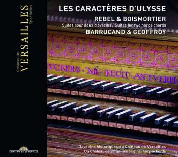 Album Jean-fery Rebel: Les Caractères D'Ulysse (Suites Pour Deux Clavecins = Suites for Two Harpsichords)