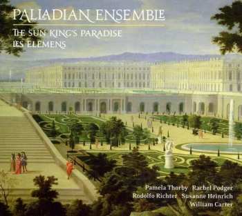 Album Jean-fery Rebel: Palladian Ensemble - The Sun King's Paradise/les Elemens