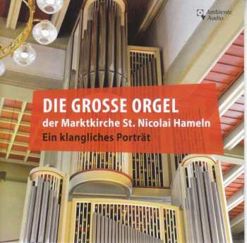 CD Various: Die Große Orgel Der Marktkirche St. Nicolai Hameln (Ein Klangliches Porträt) 499754