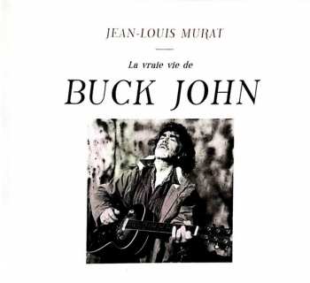 Album Jean-Louis Murat: La Vraie Vie De Buck John