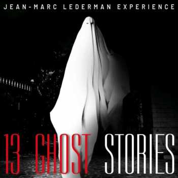 Album Jean-marc Lederman Experi: 13 Ghost Stories