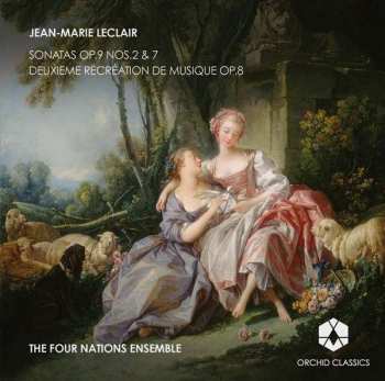 Jean Marie Leclair: Sonatas, Op. 9, Nos. 2 & 7 / Deuxieme Récréation De Musique, Op. 8