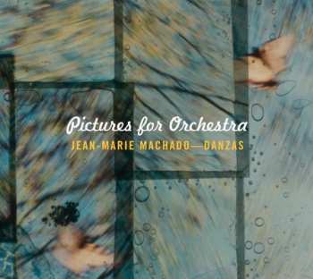 Album Jean-Marie Machado: Pictures For Orche