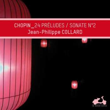 Album Jean-Philippe Collard: Chopin: 24 Preludes & Piano Sonata No. 2