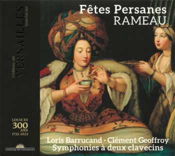 Album Jean-Philippe Rameau: Fêtes Persanes (Symphonies À Deux Clavecins)