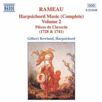 Album Jean-Philippe Rameau: Harpsichord Music (Complete) Volume 2 Pièces De Clavecin (1728 & 1741)