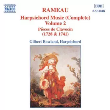 Harpsichord Music (Complete) Volume 2 Pièces De Clavecin (1728 & 1741)