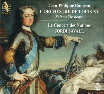 Jean-Philippe Rameau: L'Orchestre De Louis XV (Suites D'Orchestre)
