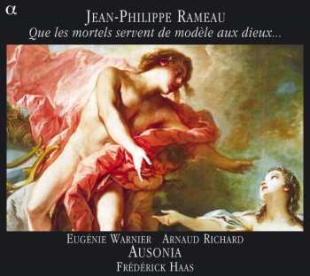 Album Jean-Philippe Rameau: Que Les Mortels Servent De Modèle Aux Dieux...