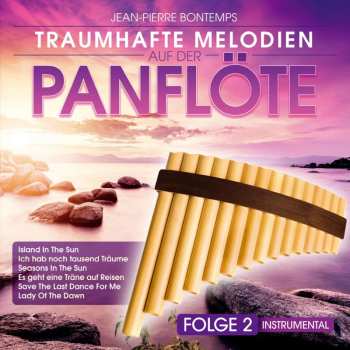 Album Jean-Pierre Bontemps: Traumhafte Melodien Auf Der Panflöte Folge 2