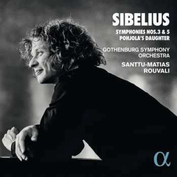 Album Jean Sibelius: Symphonies Nos. 3 & 5 / Pohjola's Daughter