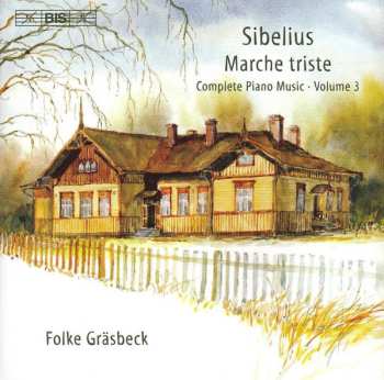 Jean Sibelius: Marche Triste - Complete Piano Music • Volume 3