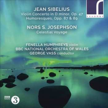 Album Jean Sibelius: Violin Concerto, Op. 47; Humoresques, Opp. 87 & 89; Celestial Voyage