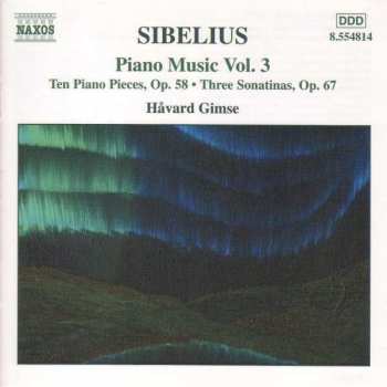 Album Jean Sibelius: Piano Music Vol. 3 - Ten Piano Pieces, Op.58 / Three Sonatinas, Op.67