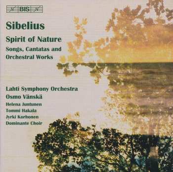 Jean Sibelius: Spirit Of Nature (Songs, Cantatas And Orchestral Works)