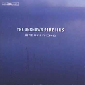 CD Jean Sibelius: The Unknown Sibelius 391206