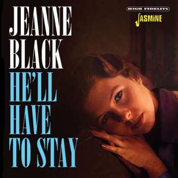 CD Jeanne Black: He'll Have To Stay 471541