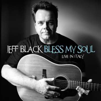 Album Jeff Black: Bless My Soul - Live in Italy