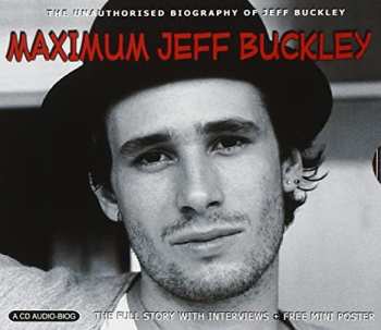 Album Jeff Buckley: Maximum Jeff Buckley: The Unauthorised Biography