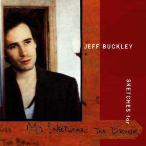 Album Jeff Buckley: Sketches For My Sweetheart The Drunk