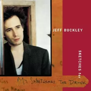 Jeff Buckley: Sketches For My Sweetheart The Drunk / Grace