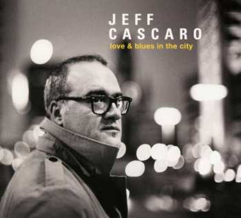 Album Jeff Cascaro: Love & Blues In The City