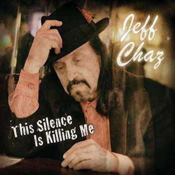 Album Jeff Chaz: This Silence Is Killing Me