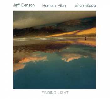 Album Jeff Denson & Romain Pilon & Brian Blade: Finding Light