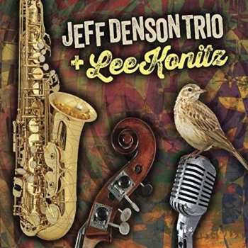 Jeff Denson Trio: Jeff Denson Trio + Lee Konitz