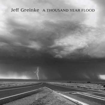 CD Jeff Greinke: A Thousand Year Flood LTD 500631