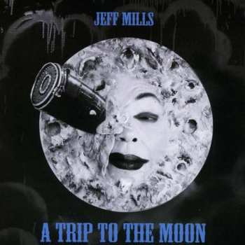 CD Jeff Mills: A Trip To The Moon 463446