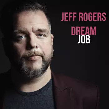 Jeff Rogers: Dream Job