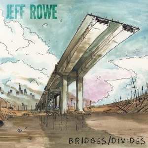 Album Jeff Rowe: Bridges / Divide