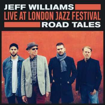 Album Jeff Williams: Road Tales (Live At London Jazz Festival)