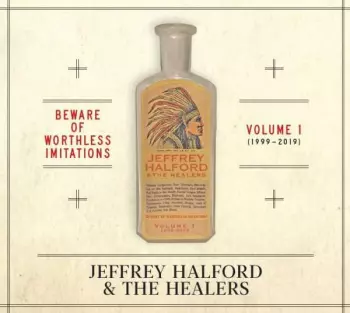 Jeffrey Halford And The Healers: Beware Of Worthless Imitations, Vol. 1