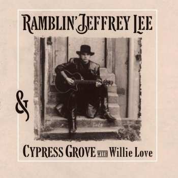 Album Jeffrey Lee Pierce: Ramblin' Jeffrey Lee & Cypress Grove With Willie Love